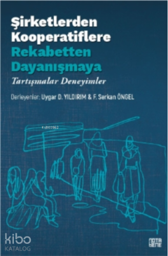 Şirketlerden Kooperatiflere, Rekabetten Dayanışmaya;Tartışmalar, Deney