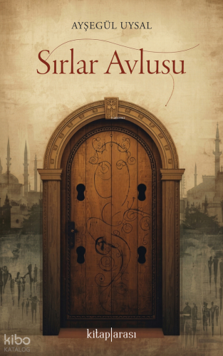 Sırlar Avlusu | Ayşegül Uysal | Kitaparası Yayınları