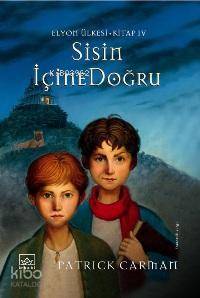 Sisin İçine Doğru; Elyon Ülkesi Kitap 4 | Patrick Carman | İthaki Yayı