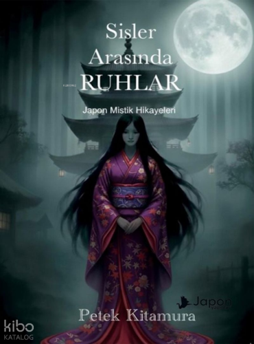 Sisler Arasında Ruhlar;Japon Mistik Hikayeleri | Petek Kitamura | Japo