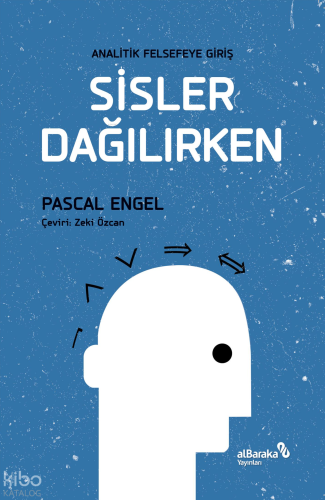 Sisler Dağılırken - Analitik Felsefeye Giriş | Pascal Engel | Albaraka