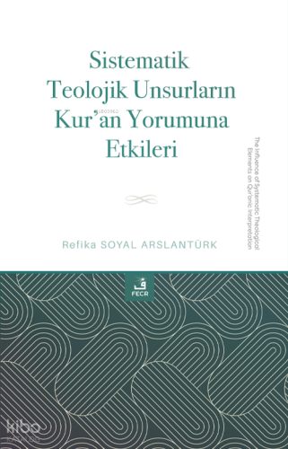 Sistematik Teolojik Unsurların Kur’an Yorumuna Etkileri | Refika Soyal