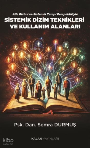 Sistemik Dizim Teknikleri ve Kullanım Alanları;Aile Dizimi ve Sistemik