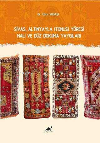 Sivas, Altınyayla Tonus Yöresi Halı ve Düz Dokuma Yaygıları