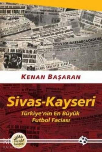 Sivas-Kayseri Türkiye'nin En Büyük Futbol Faciası