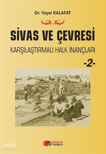 Sivas ve Çevresi Karşılaştırmalı Halk İnançları 2
