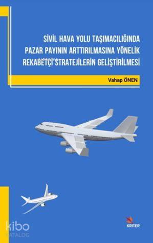 Sivil Hava Yolu Taşımacılığında Pazar Payının Arttırılmasına Yönelik Rekabetçi Stratejilerin Gelişti; Rekabetçi Stratejilerin Geliştirilmesi