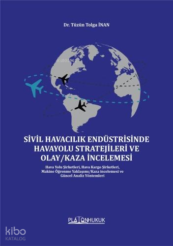 Sivil Havacılık Endüstrisinde Havayolu Stratejileri Ve Olay - Kaza İnc