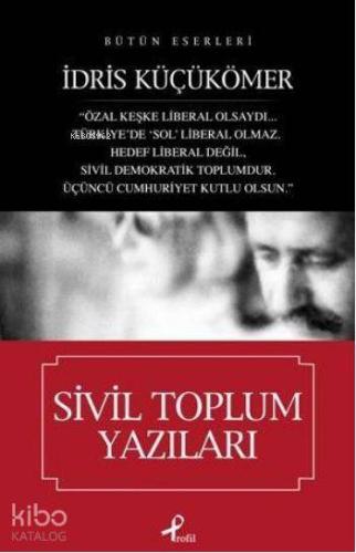 Sivil Toplum Yazıları | İdris Küçükömer | Profil Yayıncılık