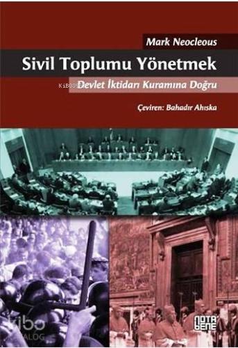 Sivil Toplumu Yönetmek; Devlet İktidarı Kuramına Doğru | Mark Neocleus