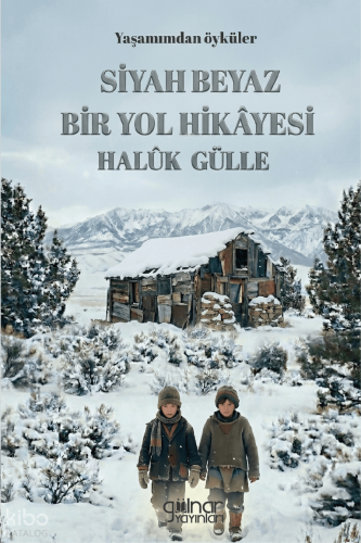 Siyah Beyaz Bir Yol Hikâyesi | Haluk Gülle | Gülnar Yayınları