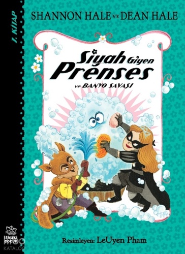 Siyah Giyen Prenses ve Banyo Savaşı | Shannon Hale | İthaki Çocuk Yayı