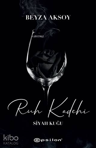 Siyah Kuğu II Ruh Kadehi | Beyza Aksoy | Epsilon Yayınevi
