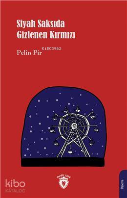 Siyah Saksıda Gizlenen Kırmızı | Pelin Pir | Dorlion Yayınevi