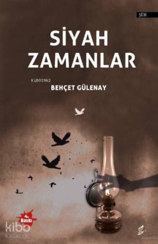 Siyah Zamanlar | Behçet Gülenay | Okur Kitaplığı Yayınları