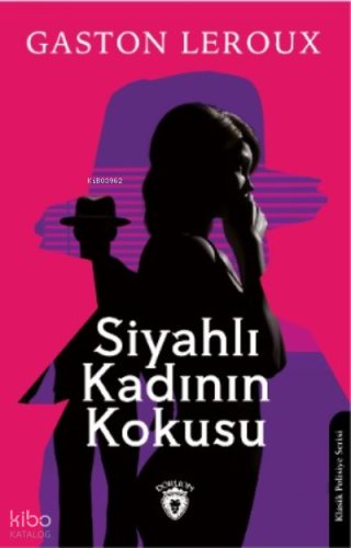 Siyahlı Kadının Kokusu | Gaston Leroux | Dorlion Yayınevi
