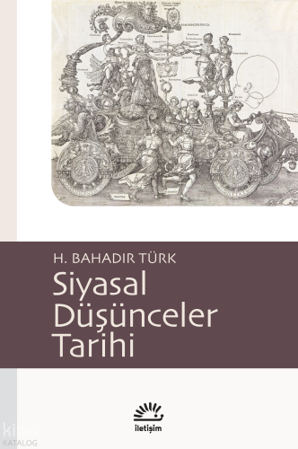 Siyasal Düşünceler Tarihi | H. Bahadır Türk | İletişim Yayınları