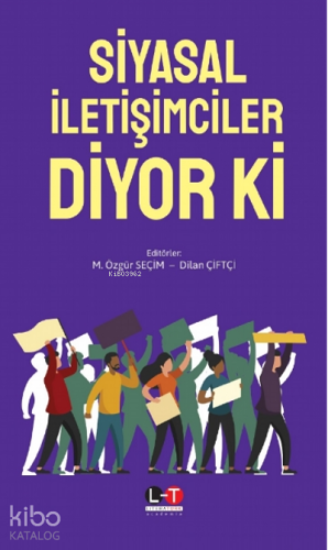 SİYASAL İLETİŞİMCİLER DİYOR Kİ