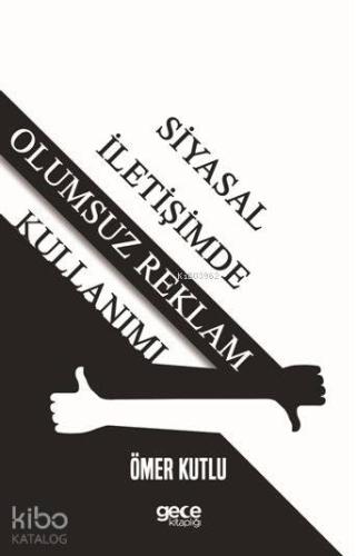 Siyasal İletişimde Olumsuz Reklam Kullanımı