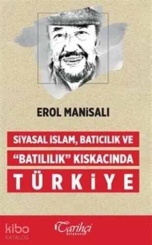 Siyasal İslam, Batıcılık ve Batılılık Kıskacında Türkiye
