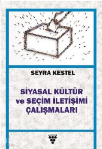 Siyasal Kültür Ve Seçim İletişimi Çalışması