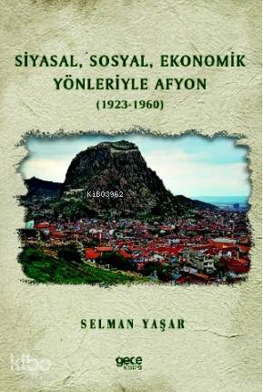 Siyasal, Sosyal, Ekonomik Yönleriyle Afyon (1923-1960)