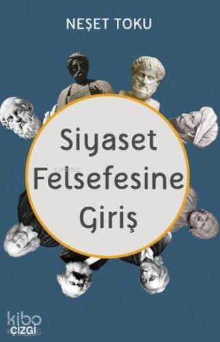 Siyaset Felsefesine Giriş | Neşet Toku | Çizgi Kitabevi