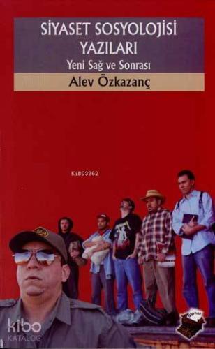 Siyaset Sosyolojisi Yazıları; Yeni Sağ ve Ötesi | Alev Özkazanç | Dipn