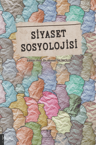 Siyaset Sosyolojisi | Ahmet Talimciler | Akademisyen Kitabevi