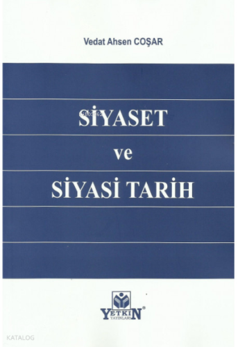 Siyaset ve Siyasi Tarih | Vedat Ahsen Coşar | Yetkin Yayınları