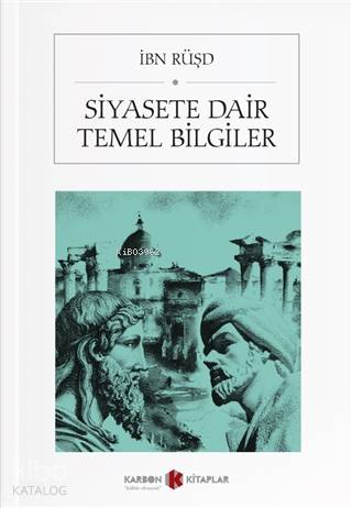 Siyasete Dair Temel Bilgiler | İbn Rüşd | Karbon Kitaplar