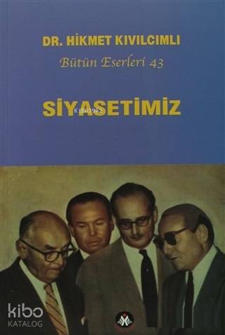 Siyasetimiz - Bütün Eserleri :43 | Hikmet Kıvılcımlı | Sosyal İnsan Ya