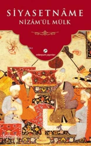 Siyasetname; Nizam'ül Mülk | Kolektif | Milenyum Yayınları