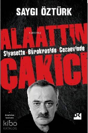 Siyasette Bürokraside Cezaevinde Alaattin Çakıcı