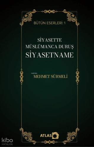 Siyasette Müslümanca Duruş: Siyasetname | Mehmet Sürmeli | Atlas Kitap