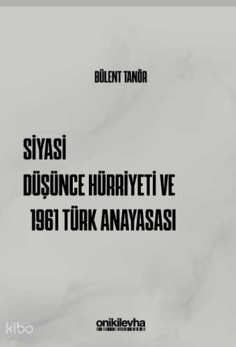 Siyasi Düşünce Hürriyeti ve 1961 Türk Anayasası