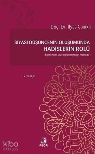 Siyasi Düşüncenin Oluşumunda Hadislerin Rolü