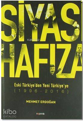 Siyasi Hafıza; Eski Türkiye'den Yeni Türkiye'ye (1996-2016)
