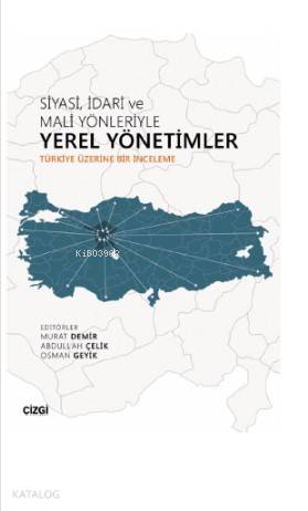 Siyasi, İdari ve Mali Yönleriyle Yerel Yönetimler (Türkiye Üzerine Bir İnceleme)