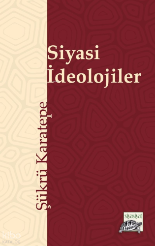 Siyasi İdeolojiler | Şükrü Karatepe | Siyasiyat Yayınları