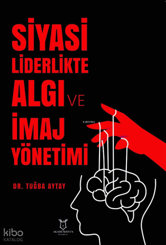 Siyasi Liderlikte Algı ve İmaj Yönetimi