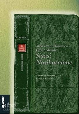 Siyasi Nasihatname - Abbasi Veziri Tahir'den Oğlu Abdullah'a; Siyaseti