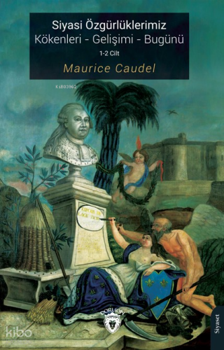 Siyasi Özgürlüklerimiz Kökenleri - Gelişimi - Bugünü 1-2 Cilt