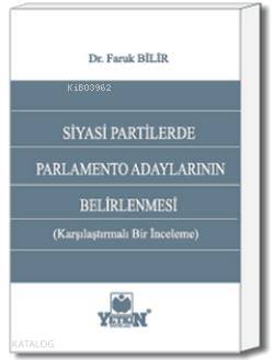 Siyasi Partilerde Parlamento Adaylarının Belirlenmesi | Faruk Bilir | 