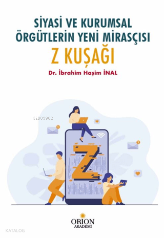 Siyasi ve Kurumsal Örgütlerin Yeni Mirasçısı Z Kuşağı | İbrahim Haşim 