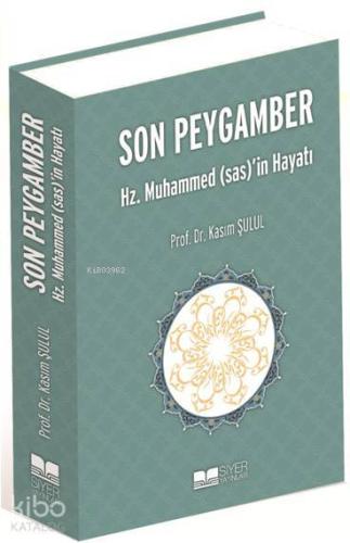 Siyer| Son Peygamber (SAV)'in Hayatı | Kasım Şulul | Siyer Yayınları