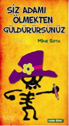 Siz Adamı Ölmekten Güldürürsünüz | Mine Sota | Carpe Diem Kitap