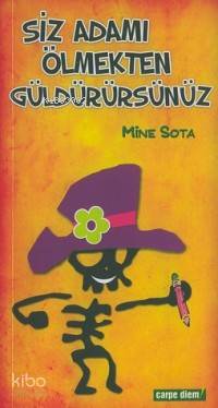 Siz Adamı Ölmekten Güldürürsünüz | Mine Sota | Carpe Diem Kitap