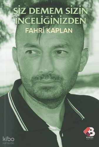 Siz Demem Sizin İnceliğinizden | Fahri Kaplan | Klaros Yayınları