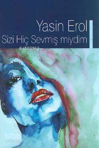 Sizi Hiç Sevmiş Miydim